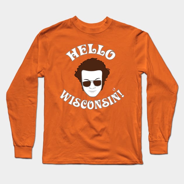 Hyde: Hello Wisconsin! Long Sleeve T-Shirt by rednessdesign